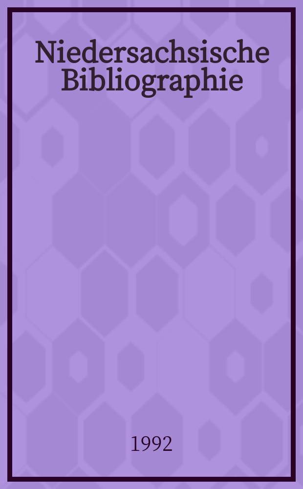 Niedersachsische Bibliographie : Hrsg. von der Niedersächsischen Landesbibliothek Hannover Berichtsjahr ... Bd.8 1988, T.1 : Titel
