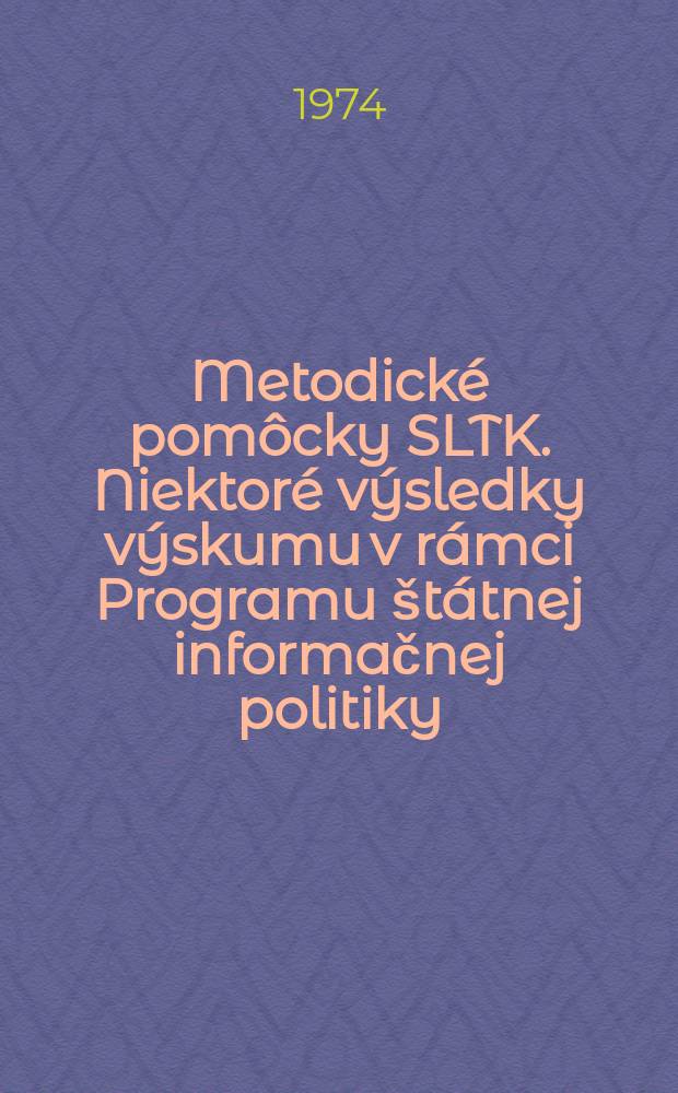 Metodické pomôcky SLTK. Niektoré výsledky výskumu v rámci Programu štátnej informačnej politiky