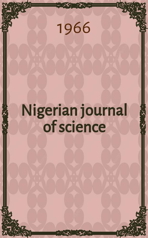 Nigerian journal of science : Publ. by the Science assoc. of Nigeria