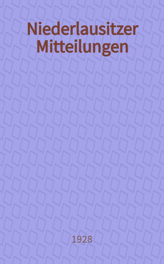 Niederlausitzer Mitteilungen : Zeitschrift der Niederlausitzer Gesellschaft für Anthropologie und Altertumskunde
