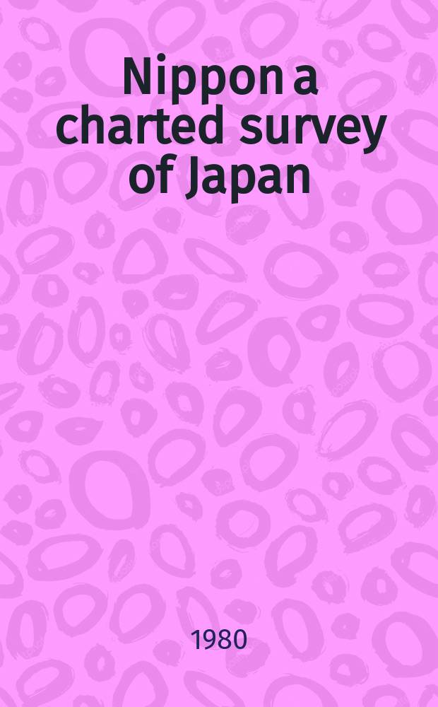 Nippon a charted survey of Japan : Ed. by the Tsuneta Yano memorial soc. (Yano - Tsuneta Kinenkai)