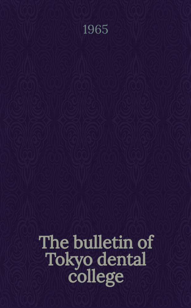 The bulletin of Tokyo dental college