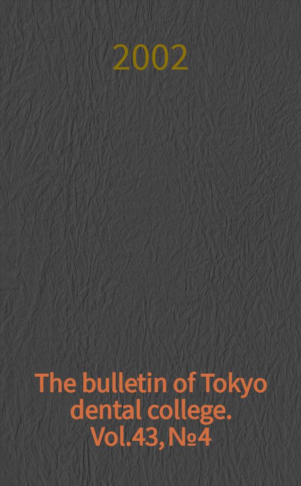 The bulletin of Tokyo dental college. Vol.43, №4