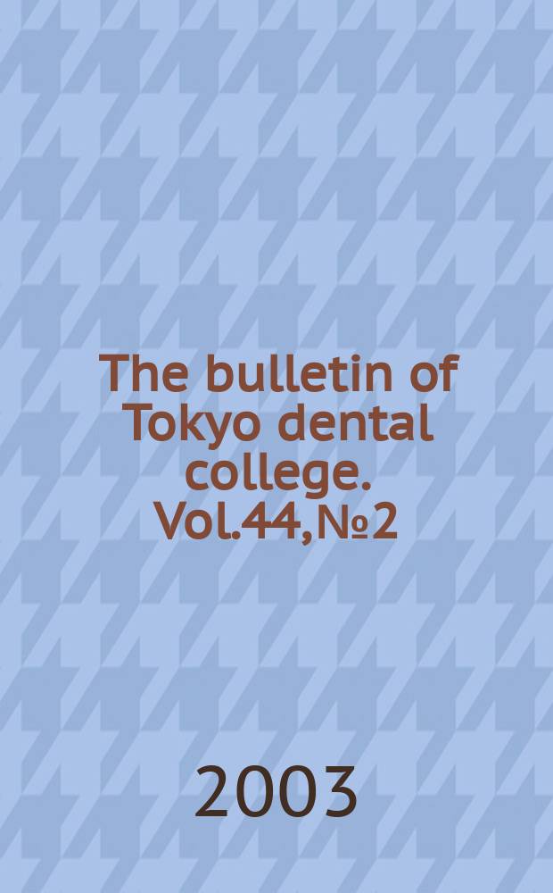 The bulletin of Tokyo dental college. Vol.44, №2