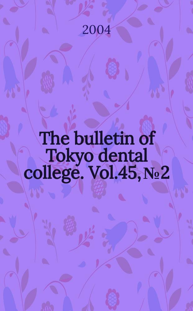 The bulletin of Tokyo dental college. Vol.45, №2