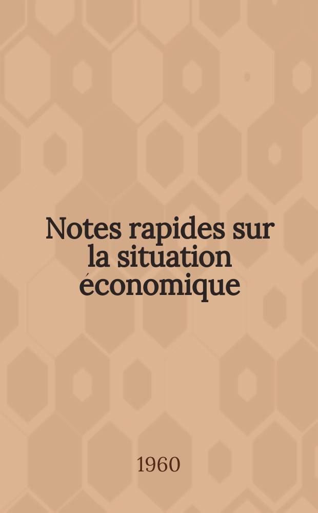 Notes rapides sur la situation économique : (Marches mondiaux - conjoncture étrangère). Année11 1960, №38
