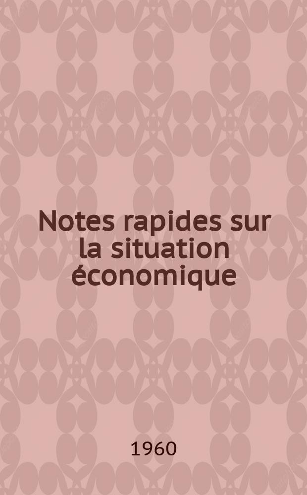 Notes rapides sur la situation économique : (Marches mondiaux - conjoncture étrangère). Année11 1960, №39