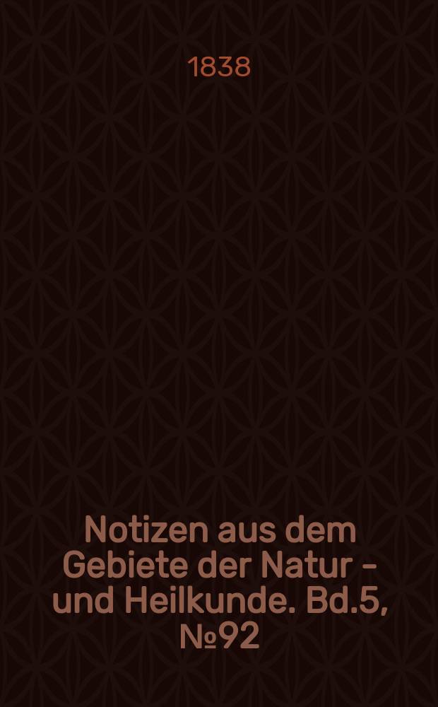 Notizen aus dem Gebiete der Natur - und Heilkunde. Bd.5, №92
