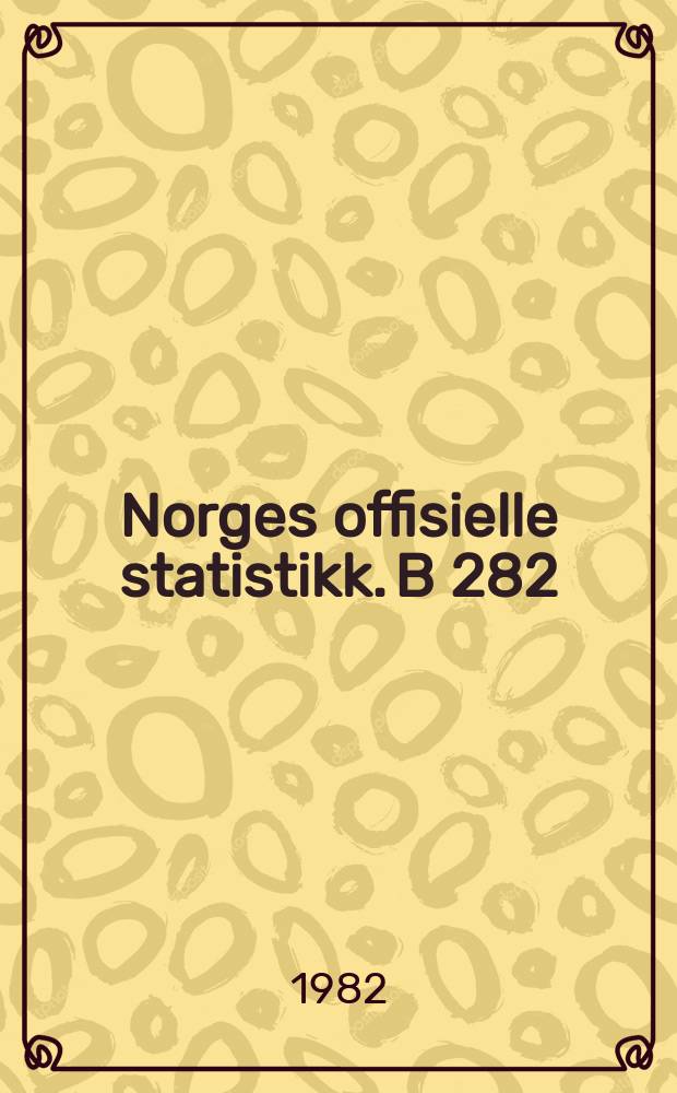 Norges offisielle statistikk. B 282