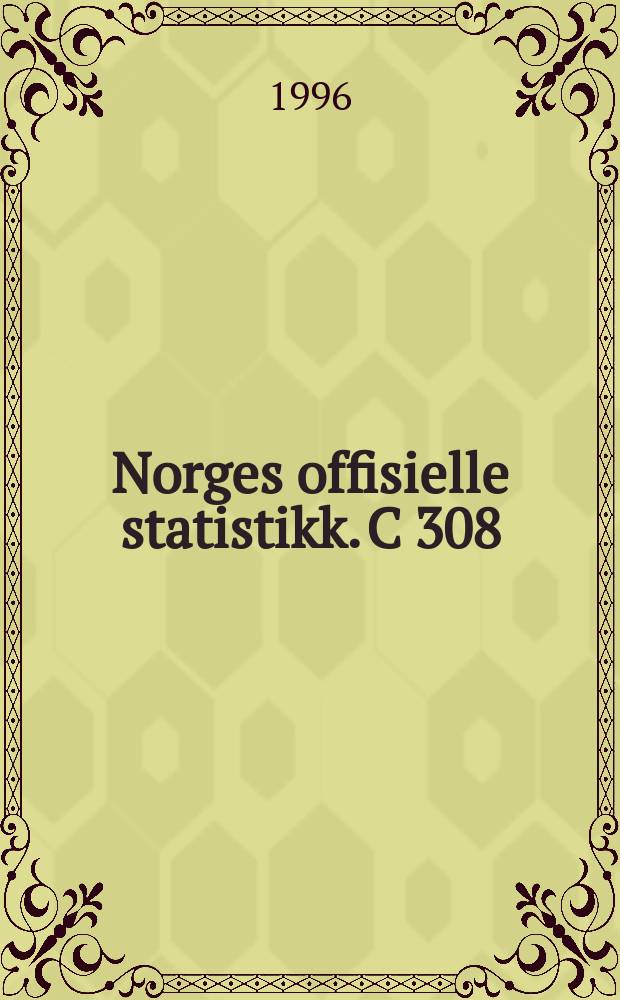 Norges offisielle statistikk. C 308