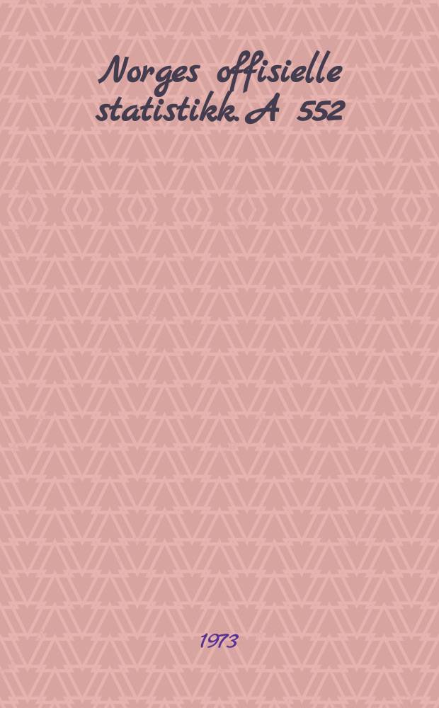 Norges offisielle statistikk. A 552