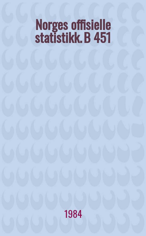 Norges offisielle statistikk. B 451