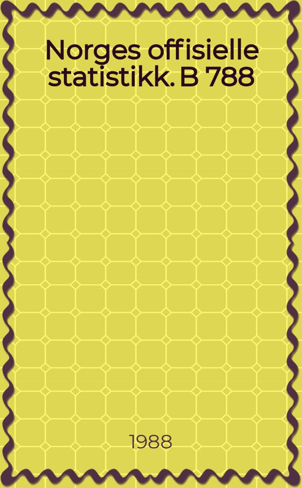 Norges offisielle statistikk. B 788