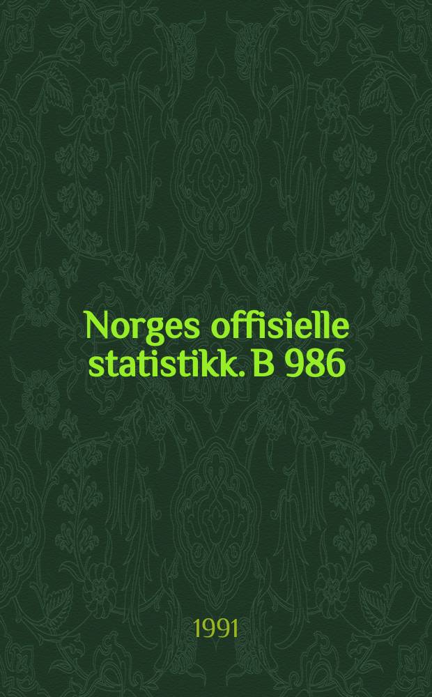 Norges offisielle statistikk. B 986