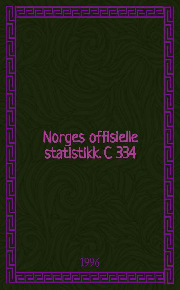 Norges offisielle statistikk. C 334