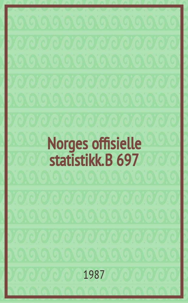 Norges offisielle statistikk. B 697