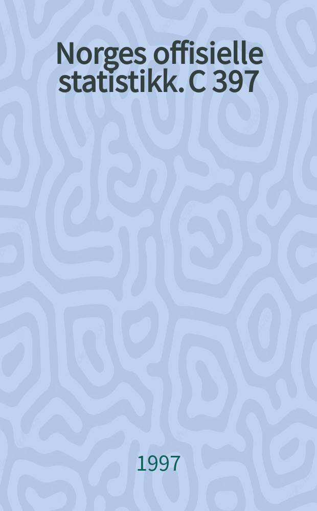 Norges offisielle statistikk. C 397