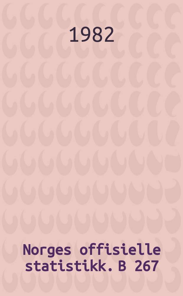 Norges offisielle statistikk. B 267
