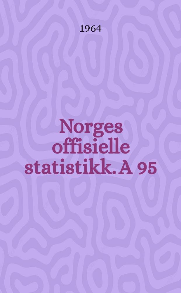Norges offisielle statistikk. A 95