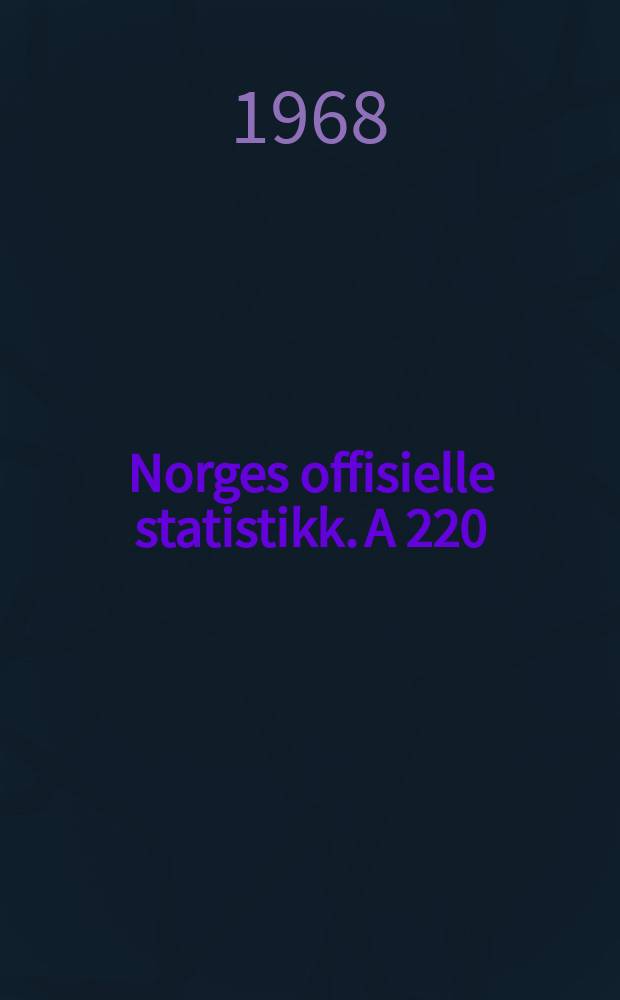 Norges offisielle statistikk. A 220