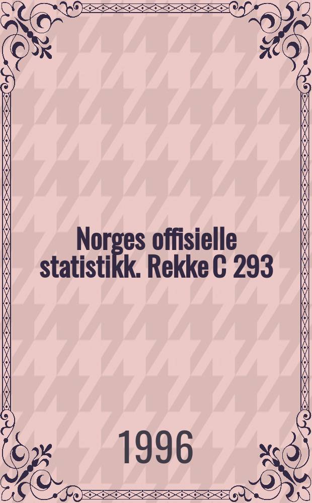 Norges offisielle statistikk. [Rekke C] 293