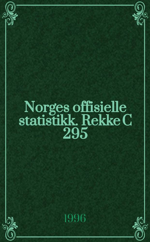 Norges offisielle statistikk. [Rekke C] 295