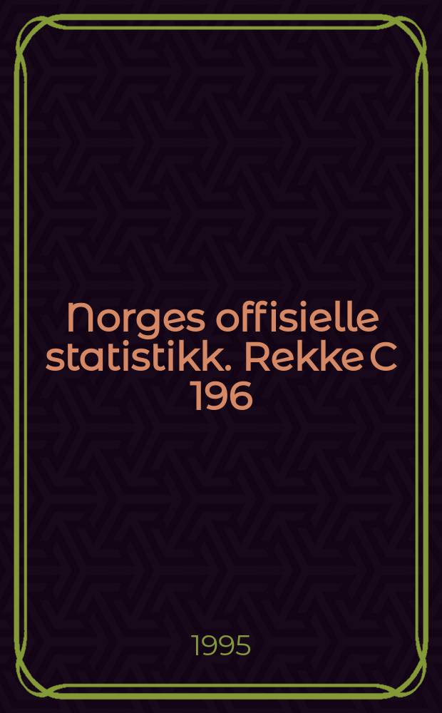 Norges offisielle statistikk. [Rekke C] 196