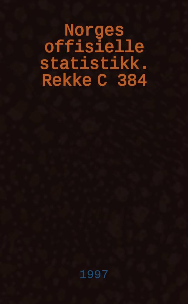 Norges offisielle statistikk. [Rekke C] 384