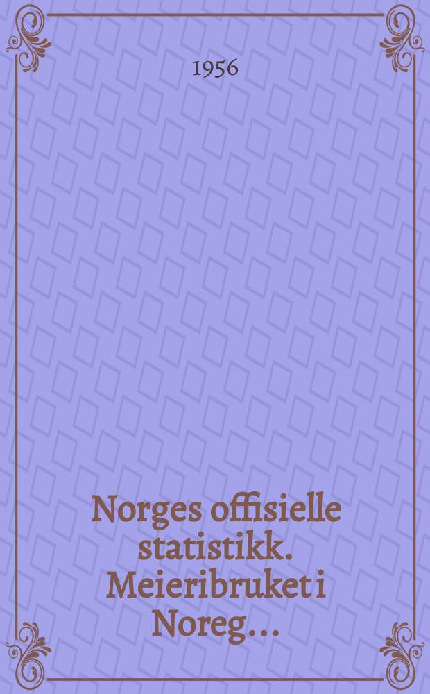 Norges offisielle statistikk. Meieribruket i Noreg ...