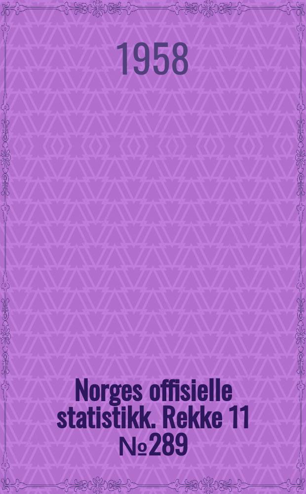 Norges offisielle statistikk. Rekke 11 № 289