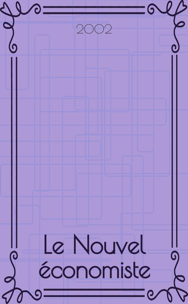 Le Nouvel économiste : Politique, économie , entreprises. 2002, №1209