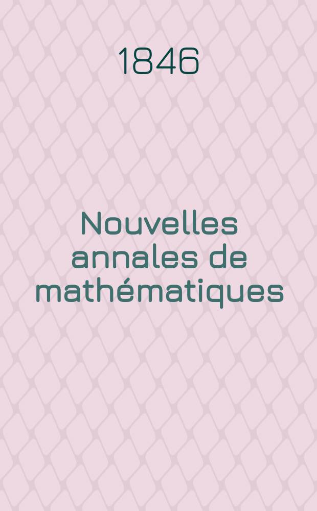Nouvelles annales de mathématiques : Journal des candidats aux Ecoles polytechnique et normale. T.5