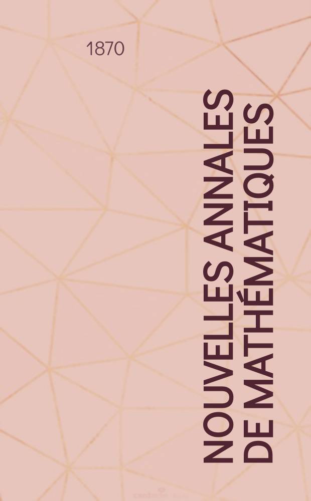 Nouvelles annales de mathématiques : Journal des candidats aux Ecoles polytechnique et normale. T.9