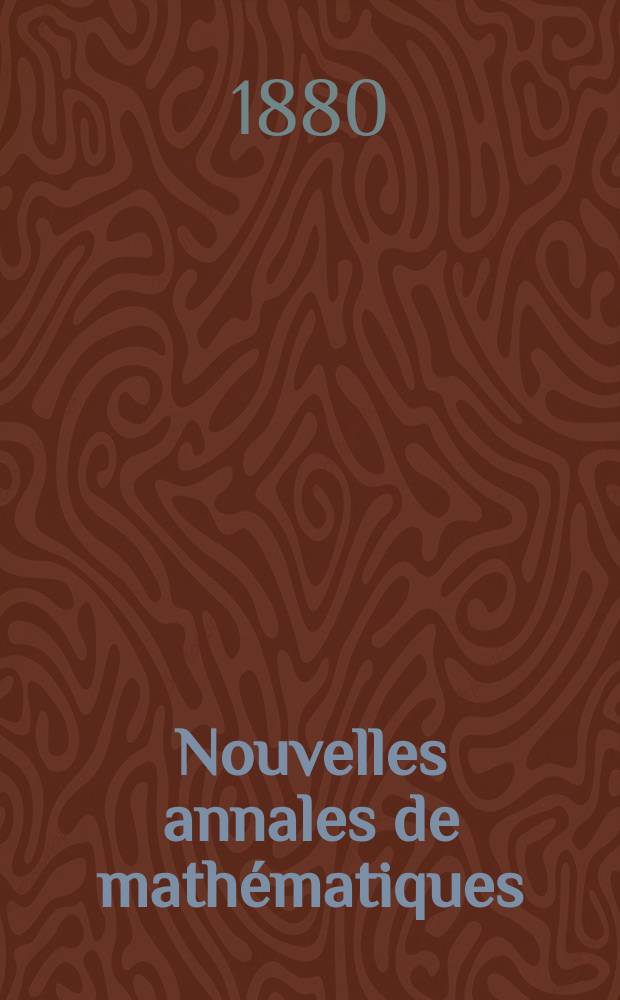 Nouvelles annales de mathématiques : Journal des candidats aux Ecoles polytechnique et normale. T.19