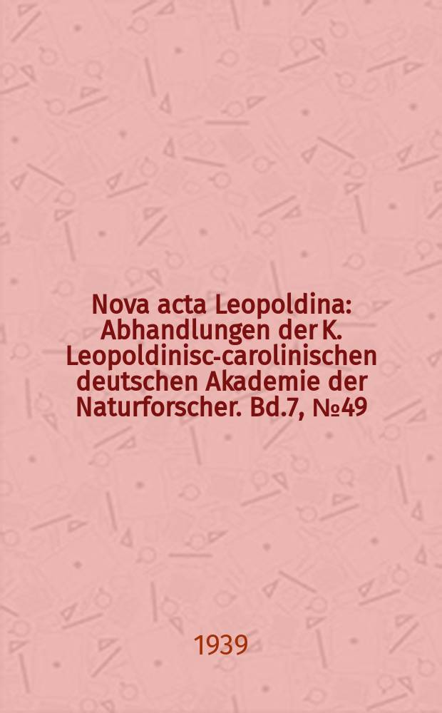 Nova acta Leopoldina : Abhandlungen der K. Leopoldinisch- carolinischen deutschen Akademie der Naturforscher. Bd.7, №49 : Über polsterfärmigen Wuchs