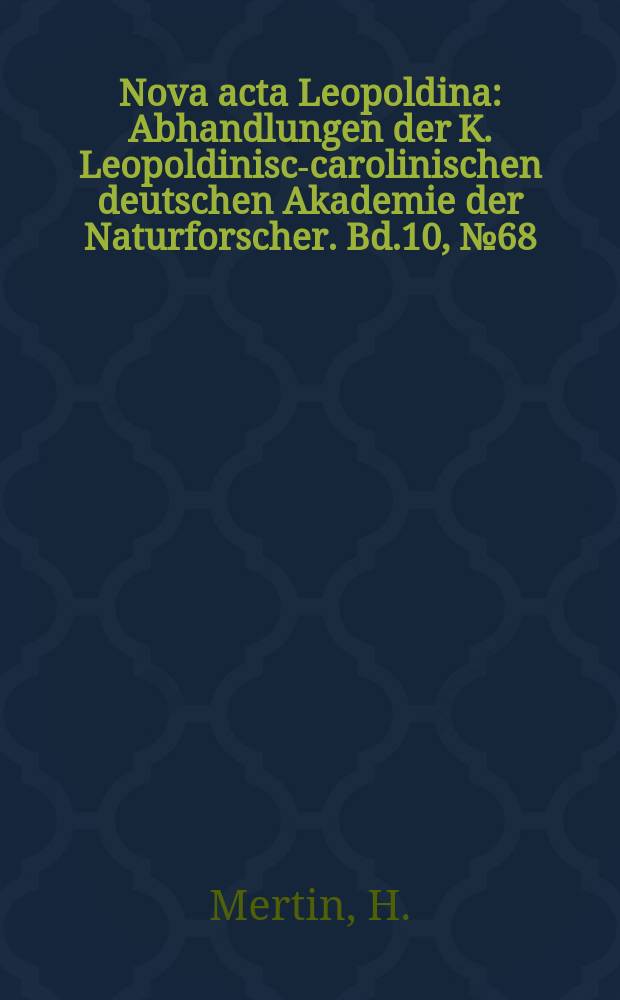 Nova acta Leopoldina : Abhandlungen der K. Leopoldinisch- carolinischen deutschen Akademie der Naturforscher. Bd.10, №68 : Decapode Krebse aus dem subhercynen