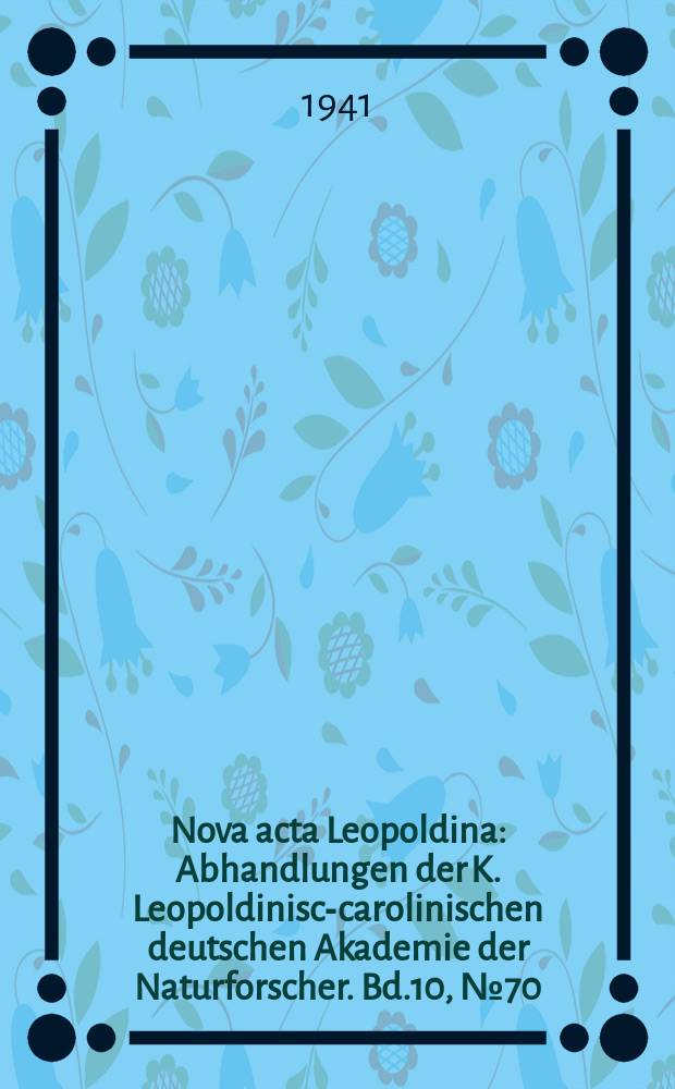 Nova acta Leopoldina : Abhandlungen der K. Leopoldinisch- carolinischen deutschen Akademie der Naturforscher. Bd.10, №70 : Die Probleme des Porphyrs von Scwerz