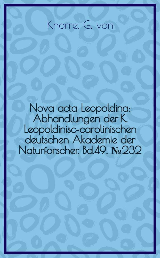Nova acta Leopoldina : Abhandlungen der K. Leopoldinisch- carolinischen deutschen Akademie der Naturforscher. Bd.49, №232 : Beobachtungen zur Epidemiologie...