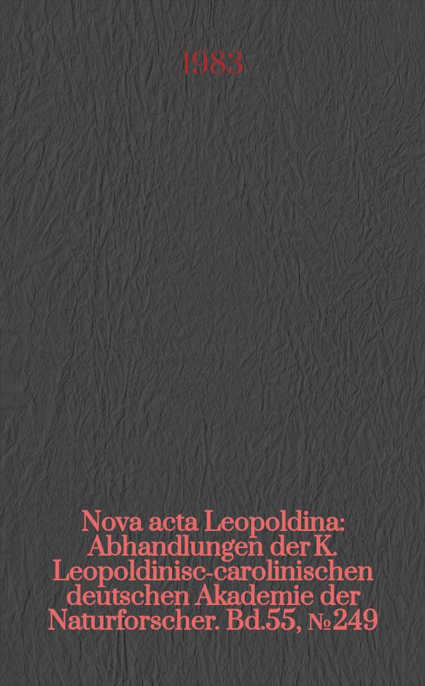 Nova acta Leopoldina : Abhandlungen der K. Leopoldinisch- carolinischen deutschen Akademie der Naturforscher. Bd.55, №249 : Leopoldina- Symposion der Arzt und die apparative Medizin