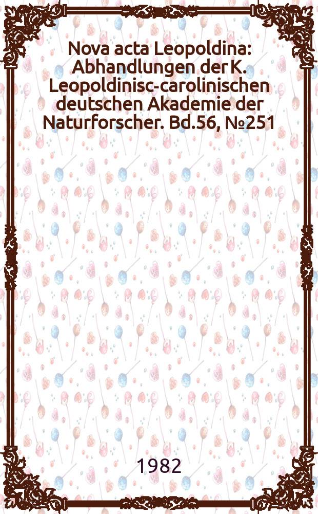 Nova acta Leopoldina : Abhandlungen der K. Leopoldinisch- carolinischen deutschen Akademie der Naturforscher. Bd.56, №251 : Evolution der cukaryotischen Zelle