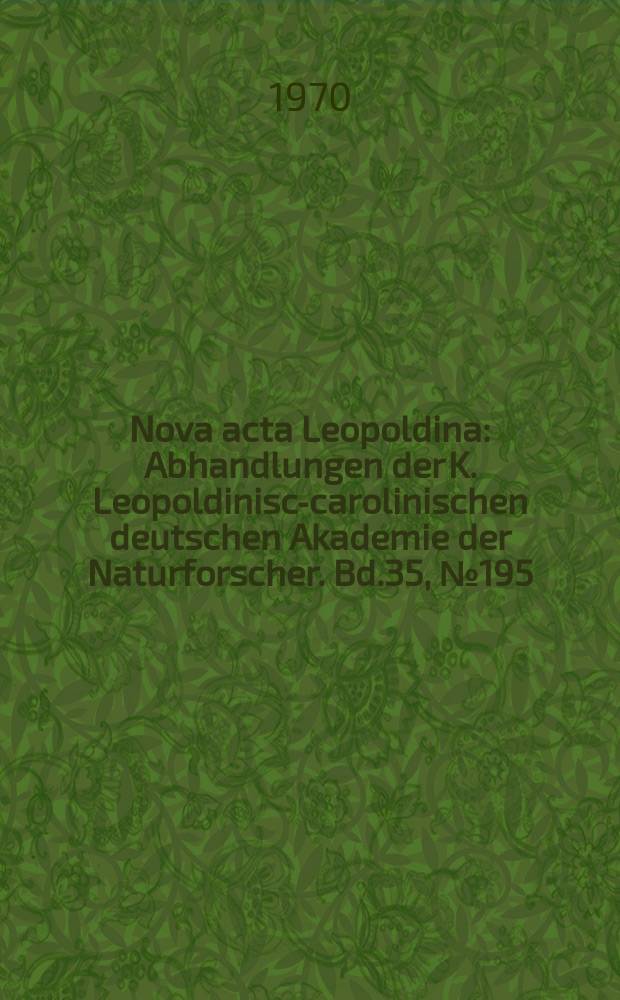 Nova acta Leopoldina : Abhandlungen der K. Leopoldinisch- carolinischen deutschen Akademie der Naturforscher. Bd.35, №195 : Ein Verfahren zur nichtlinearen Approximation und seine Anwendung auf verschiedene naturwissenschaftliche , technische und medizinische Probleme