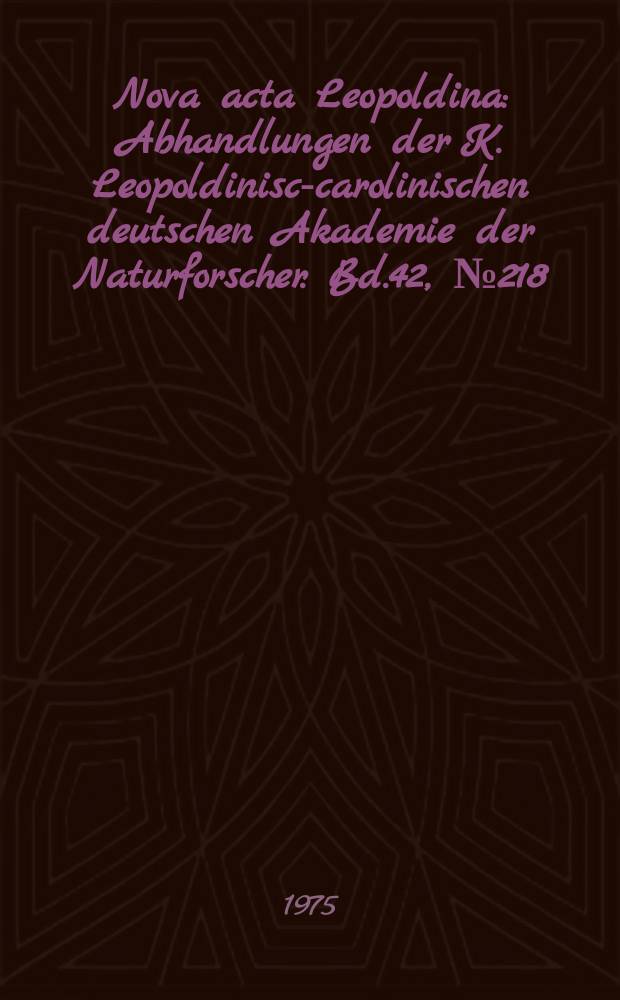 Nova acta Leopoldina : Abhandlungen der K. Leopoldinisch- carolinischen deutschen Akademie der Naturforscher. Bd.42, №218 : Evolution