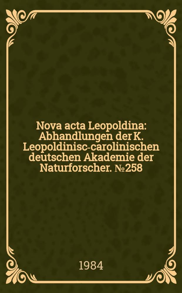 Nova acta Leopoldina : Abhandlungen der K. Leopoldinisch- carolinischen deutschen Akademie der Naturforscher. №258 : Deutsche Akademie der Naturforscher. Halle. Diskussionskreis "Biologie im Raum und Zelt". 1980