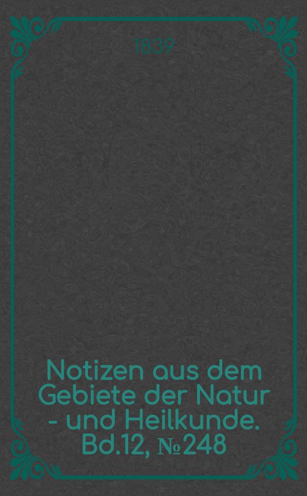 Notizen aus dem Gebiete der Natur - und Heilkunde. Bd.12, №248