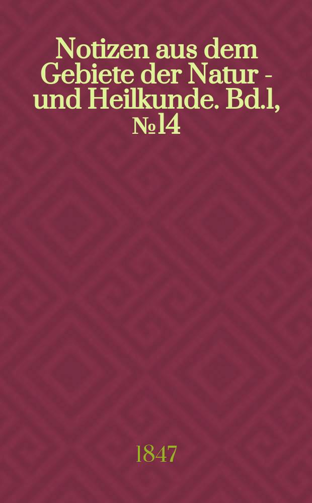 Notizen aus dem Gebiete der Natur - und Heilkunde. Bd.1, №14