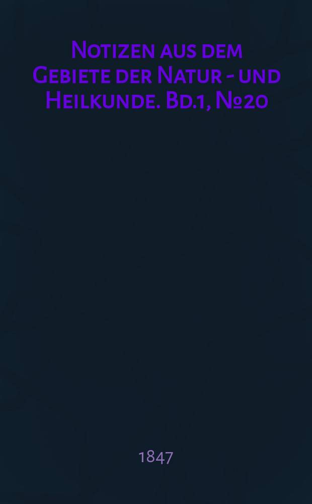 Notizen aus dem Gebiete der Natur - und Heilkunde. Bd.1, №20