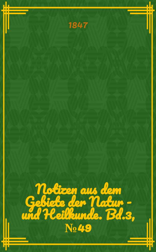 Notizen aus dem Gebiete der Natur - und Heilkunde. Bd.3, №49