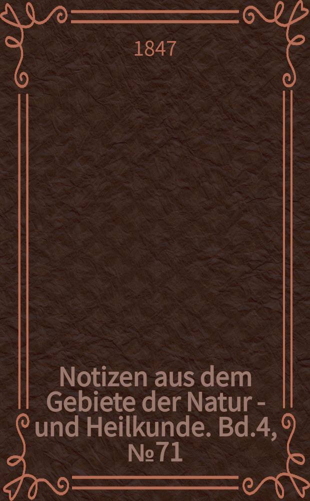 Notizen aus dem Gebiete der Natur - und Heilkunde. Bd.4, №71