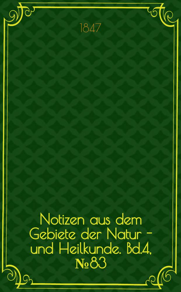 Notizen aus dem Gebiete der Natur - und Heilkunde. Bd.4, №83