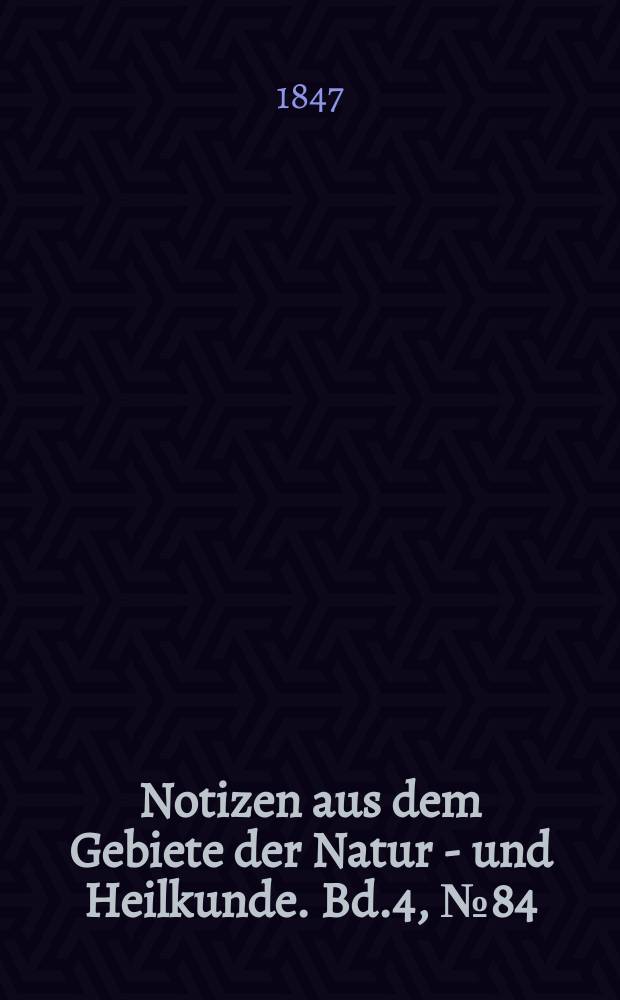 Notizen aus dem Gebiete der Natur - und Heilkunde. Bd.4, №84
